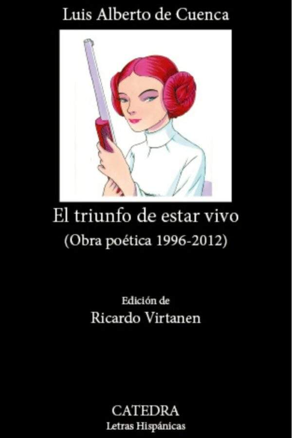 ‘El triunfo de estar vivo (Obra poética, 1996-2012)’, de Luis Alberto de Cuenca