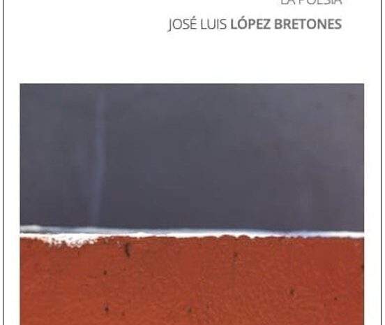 ‘Otra vez la poesía’, de José Luis López Bretones