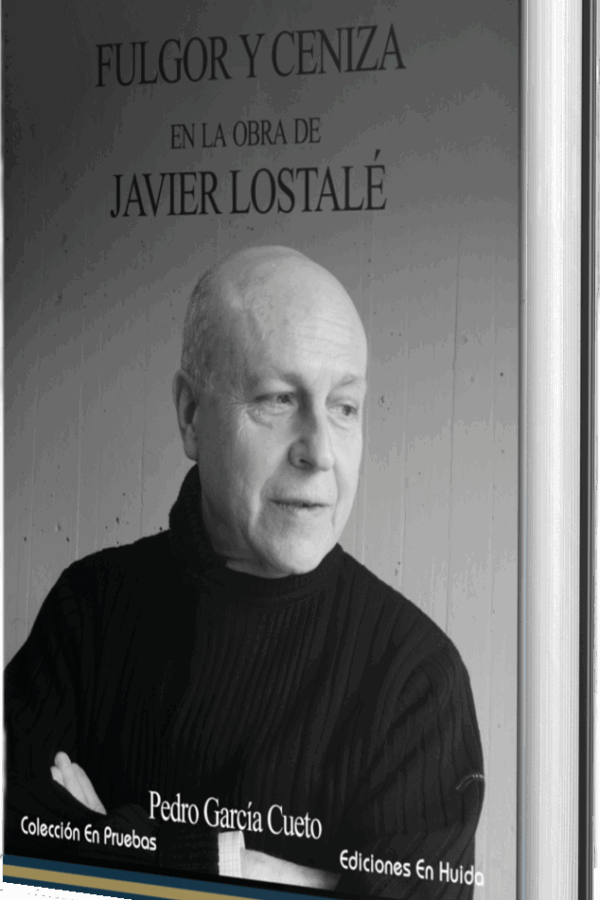 ‘Fulgor y ceniza en la obra de Javier Lostalé’, de Pedro García Cueto