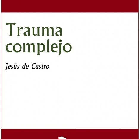 ‘Trauma Complejo’, de Jesús de Castro