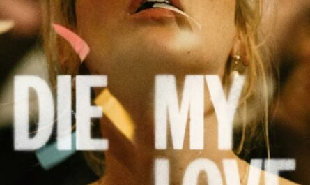 ‘Die My Love’: ¿se puede odiar lo amado?