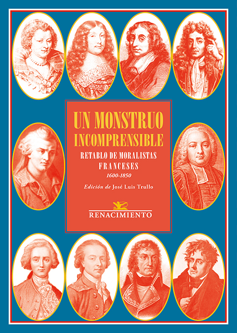 ‘Un Monstruo incomprensible. Retablo de moralistas franceses. 1600-1850’. Edición de José Luis Trullo