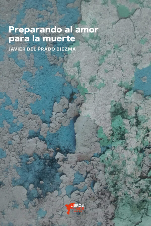 ‘Preparando al amor para la muerte’, de Javier del Prado Biezma