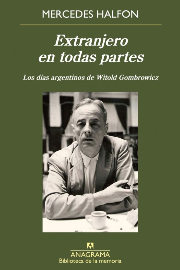 ‘Extranjero en todas partes. Los días argentinos de Witold Gombrowicz’, de Mercedes Halfon