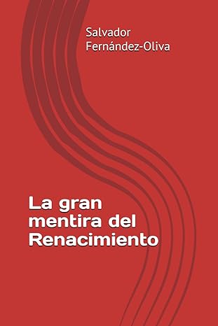 ‘La gran mentira del Renacimiento’, de Salvador Fernández-Oliva