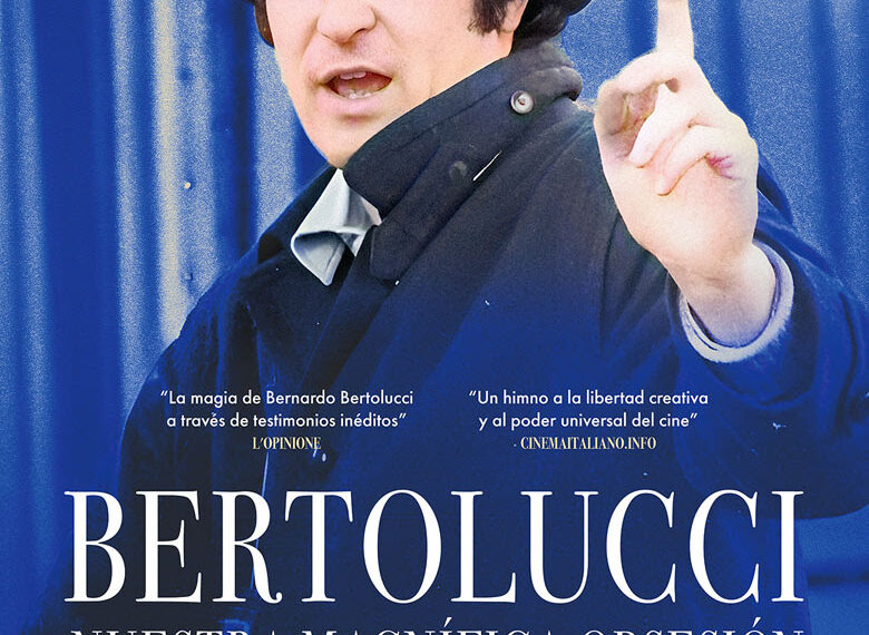 ‘Bertolucci, nuestra magnífica obsesión’