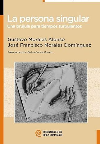 ‘La persona singular: una brújula para tiempos turbulentos’, de Gustavo Morales Alonso y José Francisco Morales Domínguez