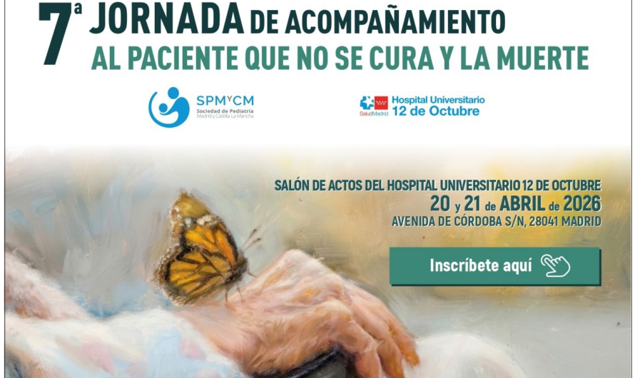 El Hospital 12 de Octubre acogerá la 7ª Jornada de Acompañamiento al Paciente que no se Cura y la Muerte. Madrid, 20 y 21 de abril