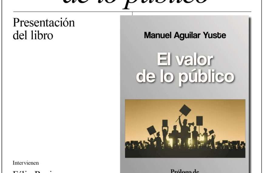 «El valor de lo público, la importancia del sector público como garante del bienestar social». Madrid, 29 de abril