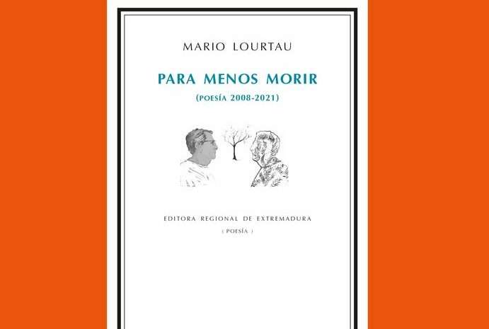 ‘Para menos morir (Poesía 2008-2021)’, de Mario Lourtau