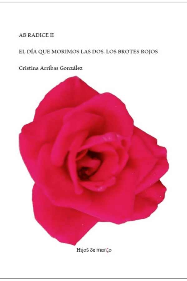 ‘Ab radice (II). El día que morimos las dos. Los brotes rojos’, de Cristina Arribas González