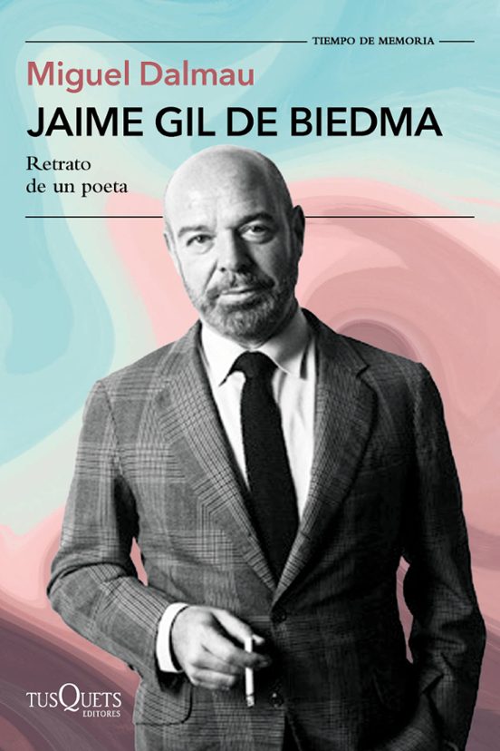 ‘Jaime Gil de Biedma: Retrato de un poeta’, de Miguel Dalmau