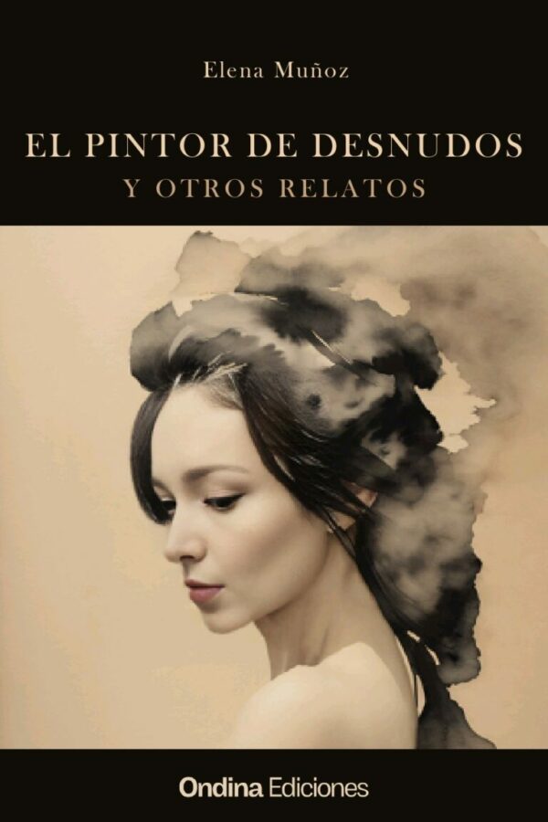 «El pintor de desnudos y otros relatos», de Elena Muñoz