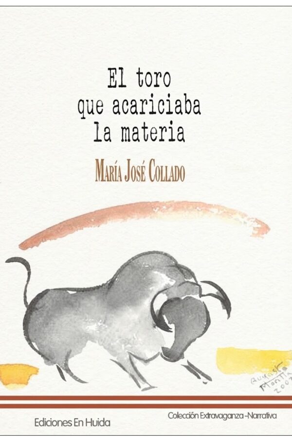 ‘El toro que acariciaba la materia’, de María José Collado