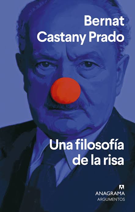 ‘Una filosofía de la risa’, de Bernat Castany Prado