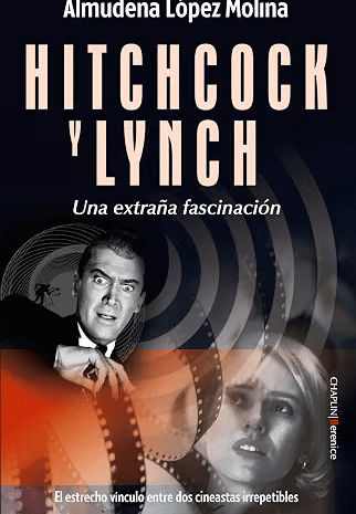 ‘Hitchcock y Lynch: Una extraña fascinación’, de Almudena López Molina