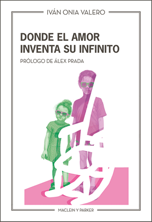 ‘Donde el amor inventa su infinito’, de Iván Onia Valero