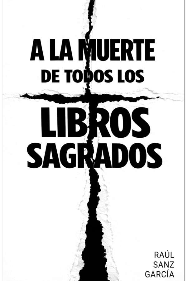 ‘A la muerte de todos los libros sagrados’, de Raúl Sanz García