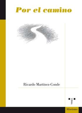 ‘Por el camino’, nuevo libro de aforismos de Ricardo Martínez-Conde
